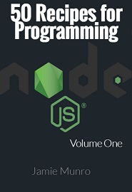 50 Recipes for Programming Node.js: Volume 1