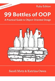 99 Bottles of OOP: A Practical Guide to Object-Oriented Design
