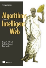 Algorithms of the Intelligent Web, 2nd Edition