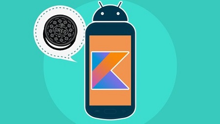 Android Kotlin Development Masterclass using Android Oreo