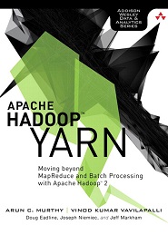 Apache Hadoop YARN: Moving beyond MapReduce and Batch Processing with Apache Hadoop 2