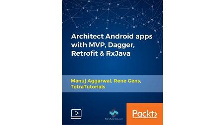 Architect Android apps with MVP, Dagger, Retrofit & RxJava