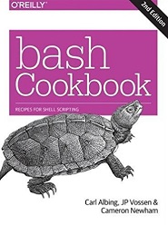bash Cookbook: Solutions and Examples for bash Users, 2nd Edition