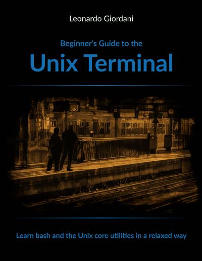 Beginner’s Guide to GNU/Linux Scripting: Learn bash and the Unix core utilities in a relaxed way