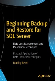 Beginning Backup and Restore for SQL Server: Data Loss Management and Prevention Techniques