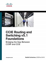 CCIE Routing and Switching v5.1 Foundations: Bridging the Gap Between CCNP and CCIE