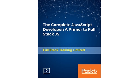 The Complete JavaScript Developer: A Primer to Full Stack JS