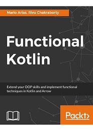 Functional Kotlin: Optimize code using Functional Programming Techniques