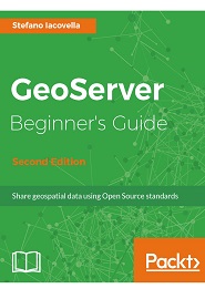 GeoServer Beginner’s Guide, 2nd Edition