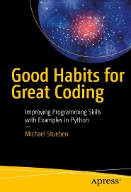 Good Habits for Great Coding: Improving Programming Skills with Examples in Python