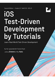iOS Test-Driven Development: Learn Real-World Test-Driven Development, 2nd Edition