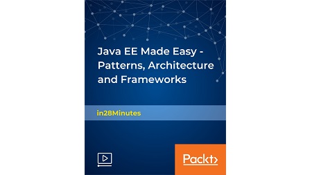 Java EE Made Easy – Patterns, Architecture and Frameworks