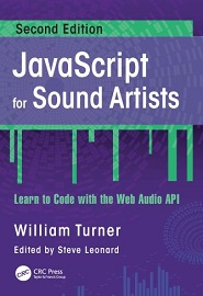 JavaScript for Sound Artists: Learn to Code with the Web Audio API, 2nd Edition