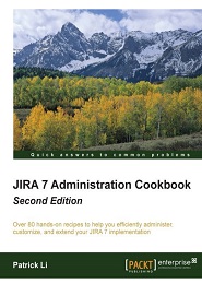 JIRA 7 Administration Cookbook, 2nd Edition