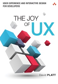 The Joy of UX: User Experience and Interactive Design for Developers