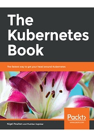 The Kubernetes Book: The fastest way to get your head around Kubernetis