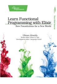 Learn Functional Programming with Elixir: New Foundations for a New World