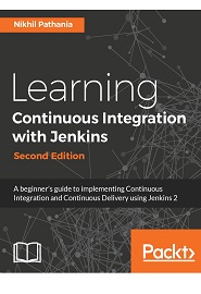 Learning Continuous Integration with Jenkins, 2nd Edition