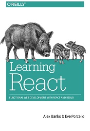 Learning React: Functional Web Development with React and Redux