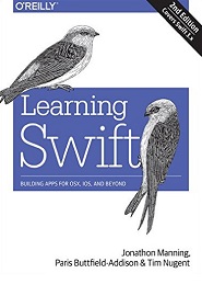 Learning Swift: Building Apps for OSX, iOS, and Beyond, 2nd Edition