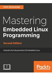 Mastering Embedded Linux Programming, 2nd Edition