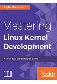 Mastering Linux Kernel Development: A kernel developer’s reference manual