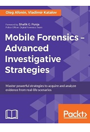 Mobile Forensics – Advanced Investigative Strategies