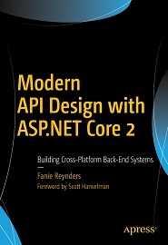 Modern API Design with ASP.NET Core 2: Building Cross-Platform Back-End Systems