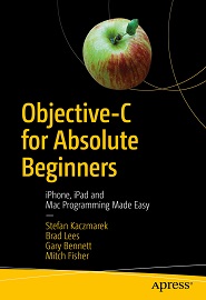 Objective-C for Absolute Beginners: iPhone, iPad and Mac Programming Made Easy, 4th Edition