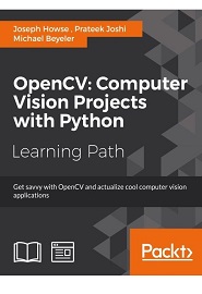 OpenCV: Computer Vision Projects with Python