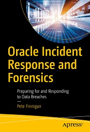 Oracle Incident Response and Forensics: Preparing for and Responding to Data Breaches