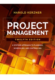 Project Management: A Systems Approach to Planning, Scheduling, and Controlling, 12th Edition