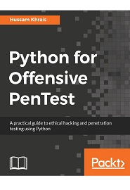 Python for Offensive PenTest: A practical guide to ethical hacking and penetration testing using Python