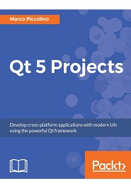 Qt 5 Projects: Develop cross-platform applications with modern UIs using the powerful Qt framework