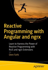 Reactive Programming with Angular and ngrx: Learn to Harness the Power of Reactive Programming with RxJS and ngrx Extensions