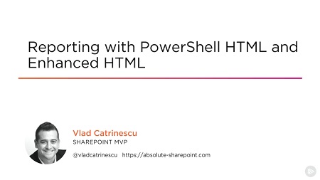 Reporting with PowerShell HTML and Enhanced HTML