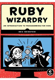 Ruby Wizardry: An Introduction to Programming for Kids