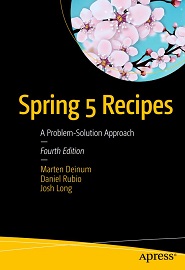 Spring 5 Recipes: A Problem-Solution Approach, 4th Edition