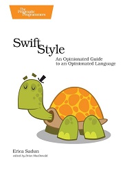 Swift Style: An Opinionated Guide to an Opinionated Language