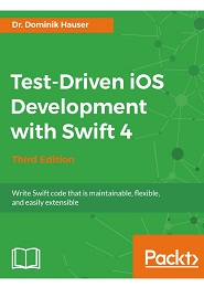 Test-Driven iOS Development with Swift 4, 3rd Edition