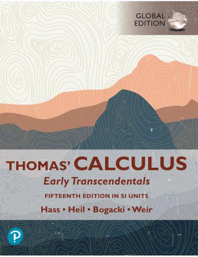 Thomas’ Calculus: Early Transcendentals, SI Units, Global Edition, 15th Edition
