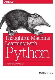 Thoughtful Machine Learning with Python: A Test-Driven Approach