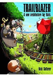 Trailblazer: A New Architecture For Rails