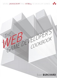 The Web Game Developer’s Cookbook: Using JavaScript and HTML5 to Develop Games