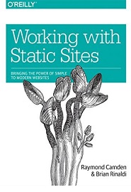 Working with Static Sites: Bringing the Power of Simple to Modern Websites