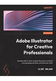 Adobe Illustrator for Creative Professionals: Develop skills in vector graphic illustration and build a strong design portfolio with Illustrator