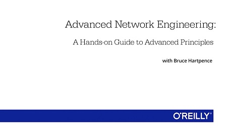 Advanced Network Engineering: A Hands On Guide to Advanced Principles