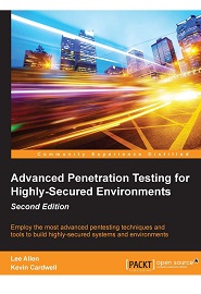 Advanced Penetration Testing for Highly-Secured Environments, 2nd Edition