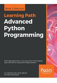 Advanced Python Programming: Build high performance, concurrent, and multi-threaded apps with Python using proven design patterns