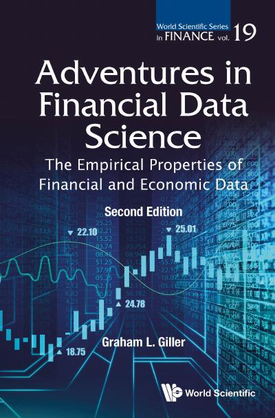 Adventures In Financial Data Science: The Empirical Properties Of Financial And Economic Data, 2nd Edition